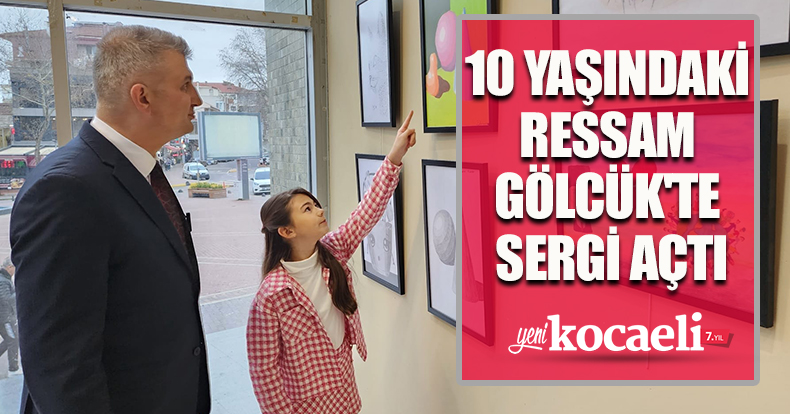 10 YAŞINDAKİ RESSAM GÖLCÜK'TE SERGİ AÇTI