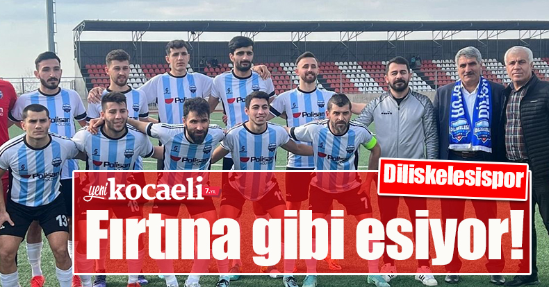 Diliskelesispor fırtına gibi esiyor! 