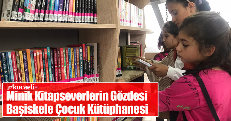 Minik Kitapseverlerin Gözdesi Başiskele Çocuk Kütüphanesi