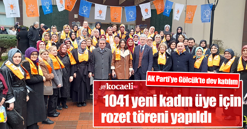 AK Parti’ye Gölcük’te dev katılım: 1041 yeni kadın üye için  rozet töreni yapıldı