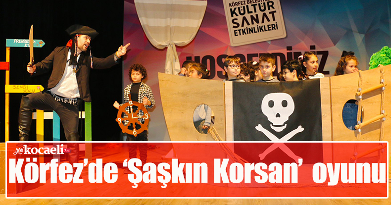 Körfez’de ‘Şaşkın Korsan’  oyunu