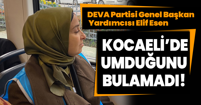 ESEN KOCAELİ'DE UMDUĞUNU BULAMADI