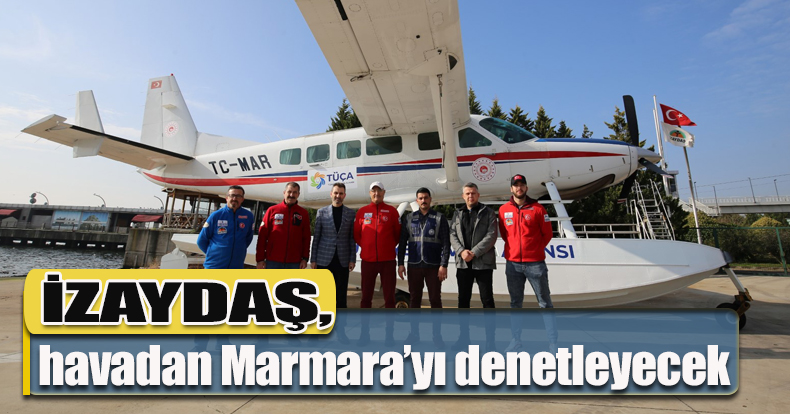 İZAYDAŞ, havadan Marmara’yı denetleyecek