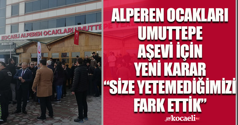Alperen Ocakları Umuttepe Aşevi için yeni karar