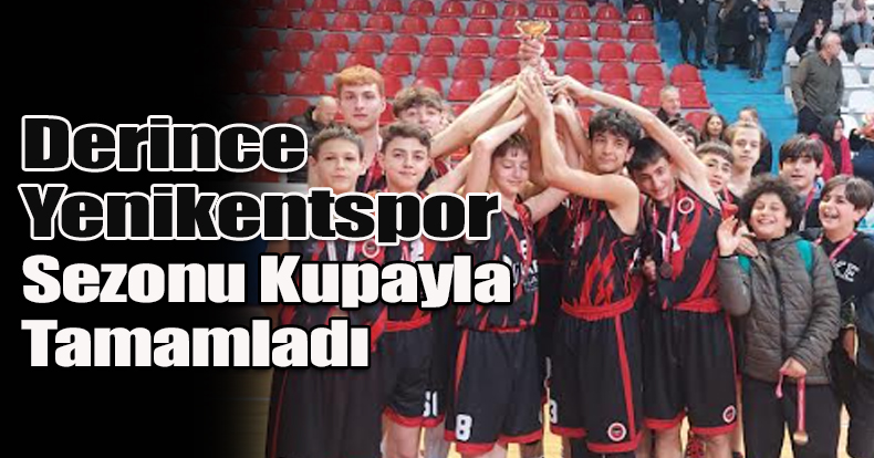 Derince Yenikentspor Sezonu Kupayla Tamamladı