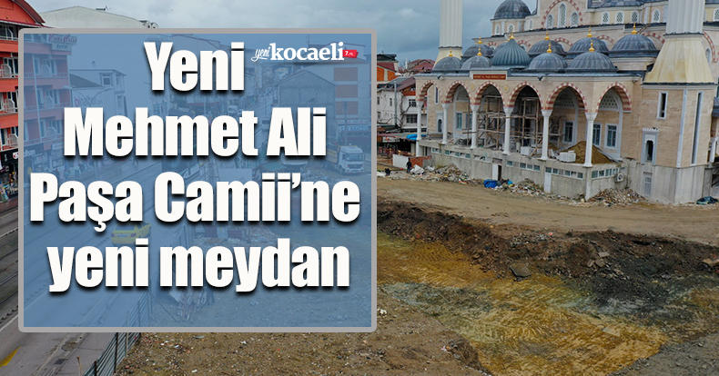 Yeni Mehmet Ali Paşa Camii’ne yeni meydan