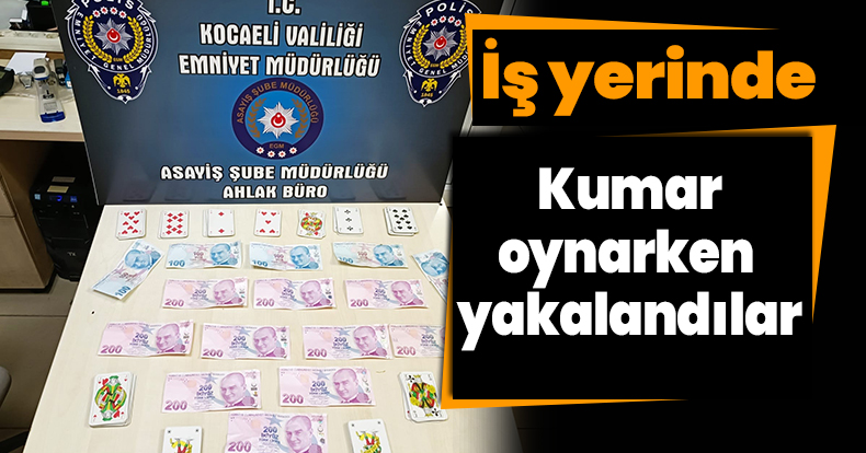 İş yerinde kumar oynarken yakalandılar