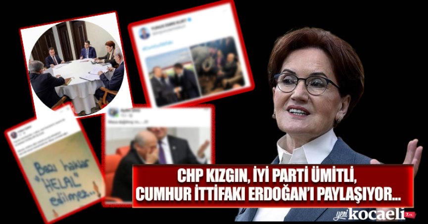 CHP KIZGIN, İYİ PARTİ ÜMİTLİ, CUMHUR İTTİFAKI ERDOĞAN’I PAYLAŞIYOR…