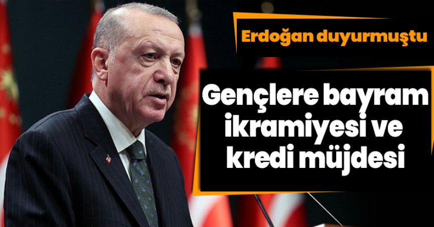 Gençlere bayram ikramiyesi ve kredi müjdesi