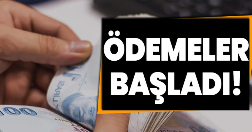 ÖDEMELER BAŞLADI