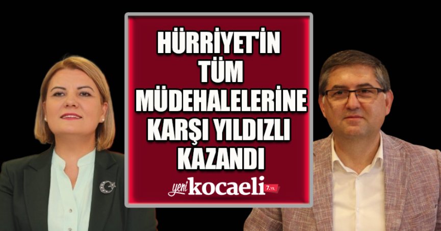 HÜRRİYET'İN tüm mudahalelerine karşı YILDIZLI kazandı