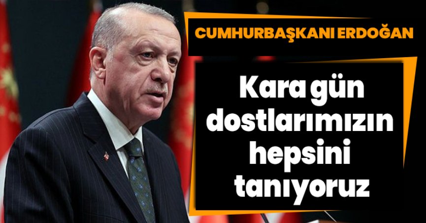 Kara gün dostlarımızın hepsini tanıyoruz