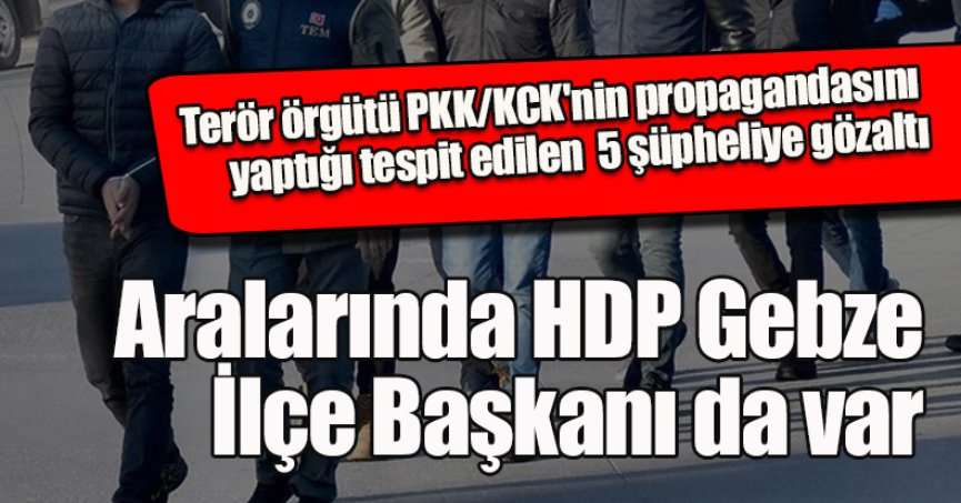 Kocaeli'de HDP ilçe başkanının da aralarında bulunduğu 5 şüpheliye gözaltı