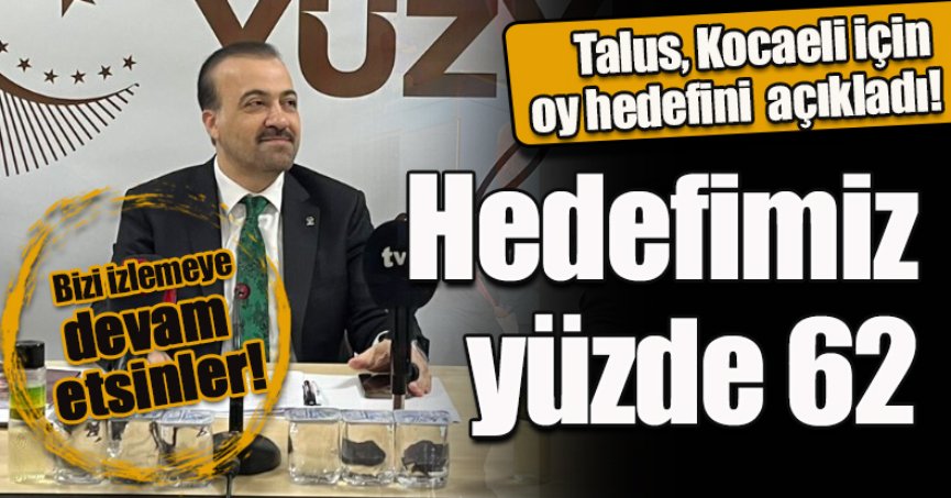 Talus Kocaeli için oy hedefini aıkladı