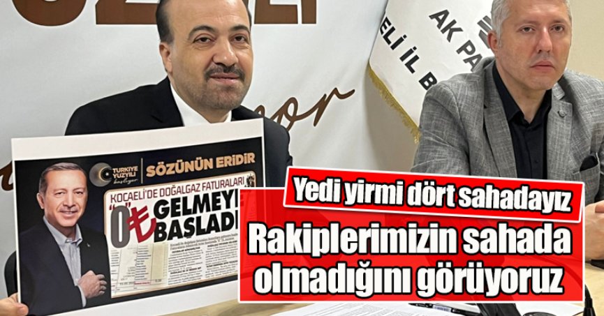 Rakiplerimizin sahada olmadığını görüyoruz