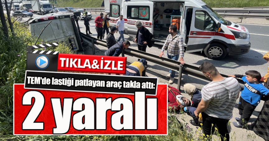 TEM'de lastiği patlayan araç takla attı: 2 yaralı