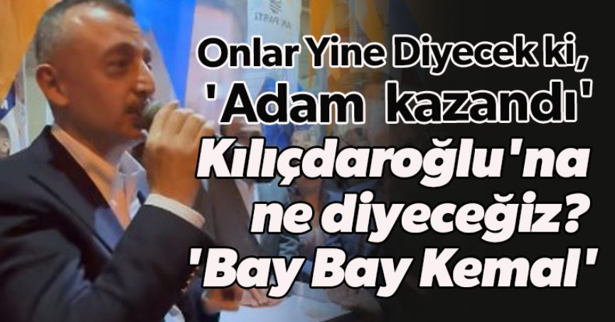 Kılıçdaroğlu'na ne diyeceğiz 'Bay Bay Kemal'