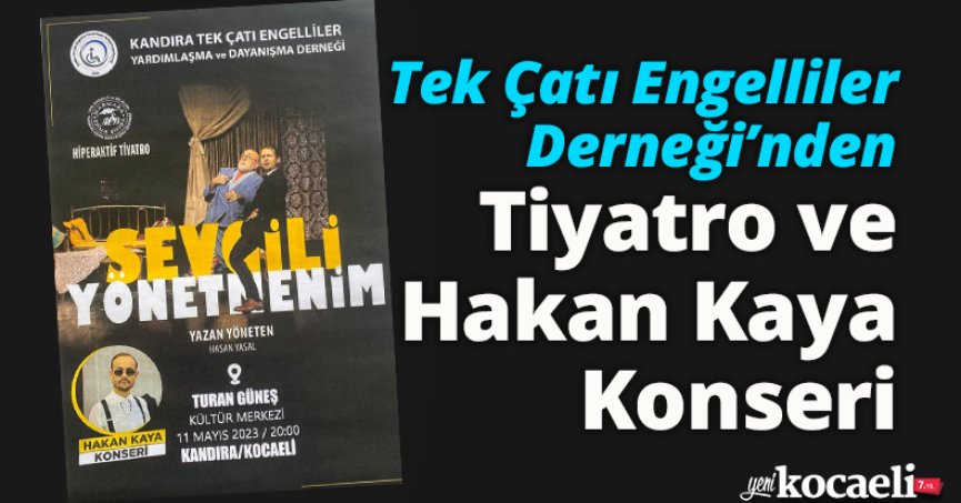 Tek Çatı Engelliler Derneği’nden Tiyatro ve Hakan Kaya Konseri