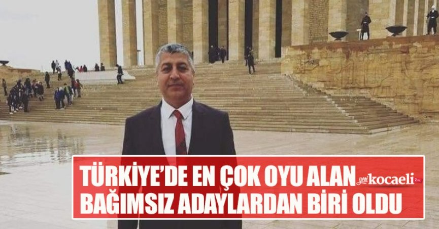 TÜRKİYE’DE EN ÇOK OYU ALAN BAĞIMSIZ ADAYLARDAN BİRİ OLDU