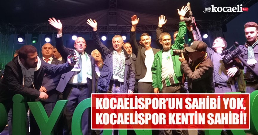 KOCAELİSPOR’UN SAHİBİ YOK, KOCAELİSPOR KENTİN SAHİBİ!