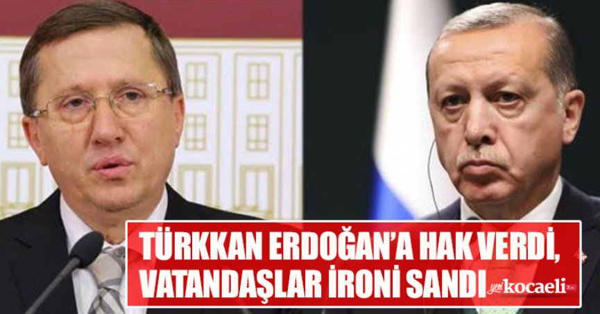 TÜRKKAN ERDOĞAN’A HAK VERDİ, VATANDAŞLAR İRONİ SANDI