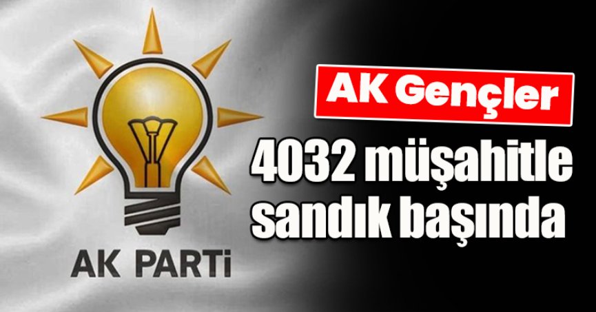 AK Gençler 4032 müşahitle sandık başında