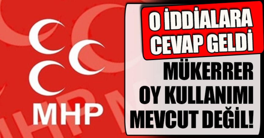O İDDİALARA CEVAP GELDİ MÜKERRER OY KULLANIMI MEVCUT DEĞİL!