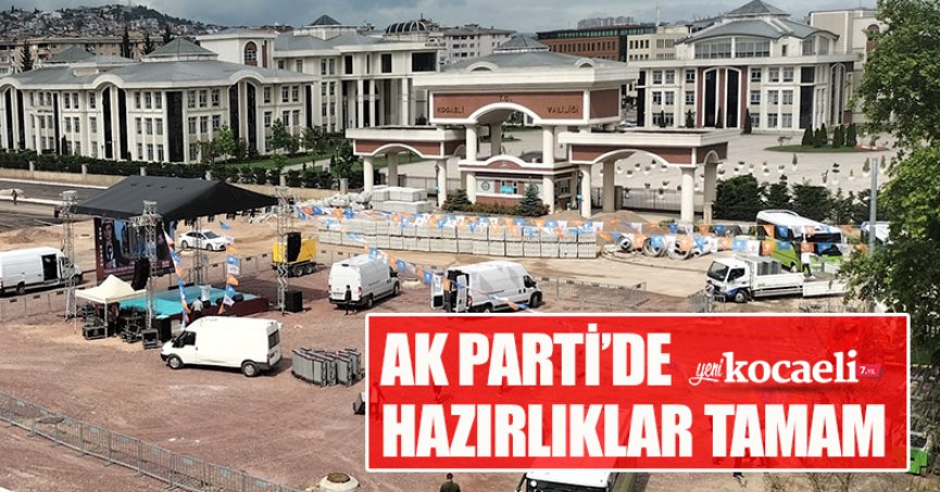 AK PARTİ’DE HAZIRLIKLAR TAMAM