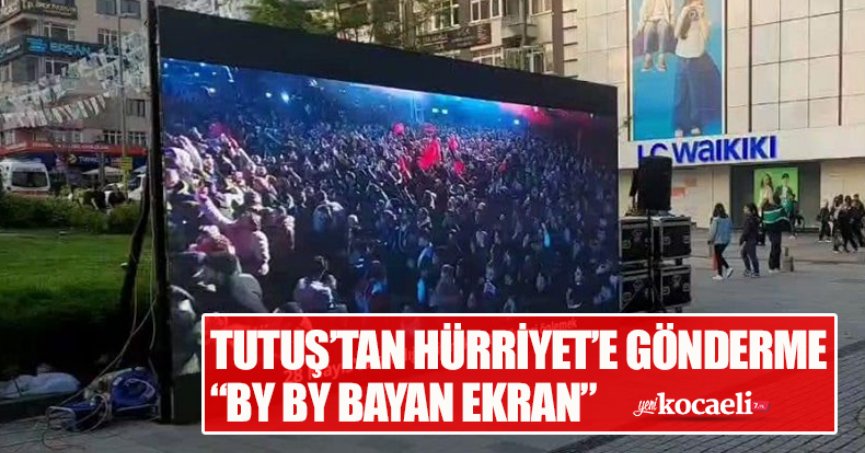 TUTUŞ’TAN HÜRRİYET’E GÖNDERME  “BY BY BAYAN EKRAN”