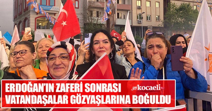 ERDOĞAN’IN ZAFERİ SONRASI VATANDAŞALAR GÖZYAŞLARINA BOĞULDULAR