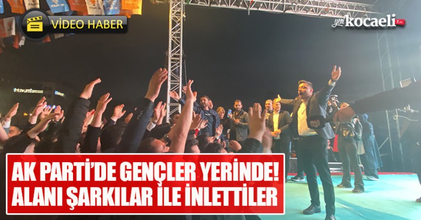 AK PARTİ’DE GENÇLER YERİNDE! ALANI ŞARKILAR İLE İNLETTİLER