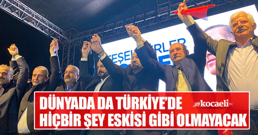 DÜNYADA DA TÜRKİYE’DE HİÇBİR ŞEY ESKİSİ GİBİ OLMAYACAK