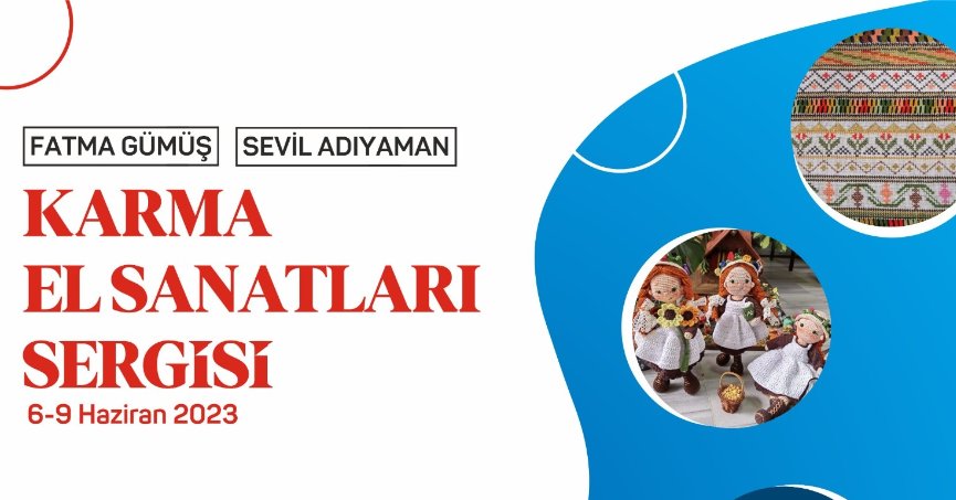 KARMA EL SANATLARI SERGİSİ 6-9 HAZİRAN’DA SANAT GALERİSİNDE