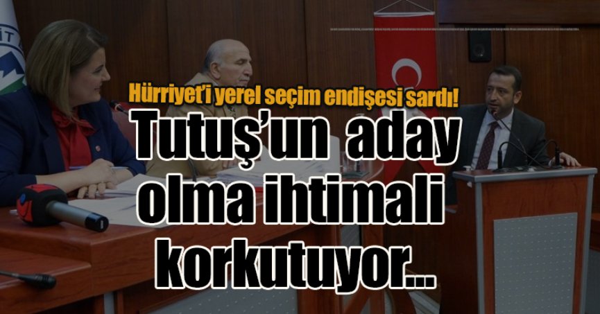 Tutuş'un aday olma ihtimali korkutuyor...