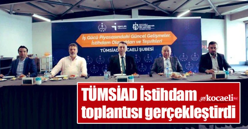 TÜMSİAD İstihdam toplantısı gerçekleştirdi