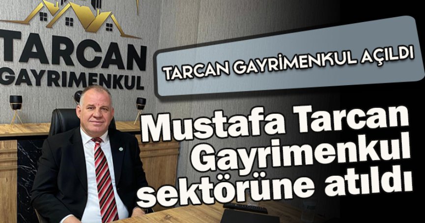 TARCAN GAYRİMENKUL AÇILDI
