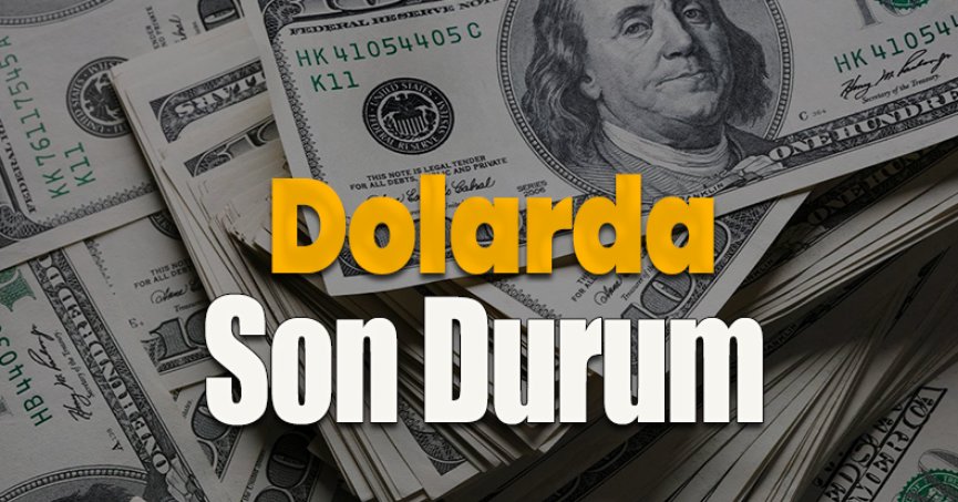 Dolarda Son Durum