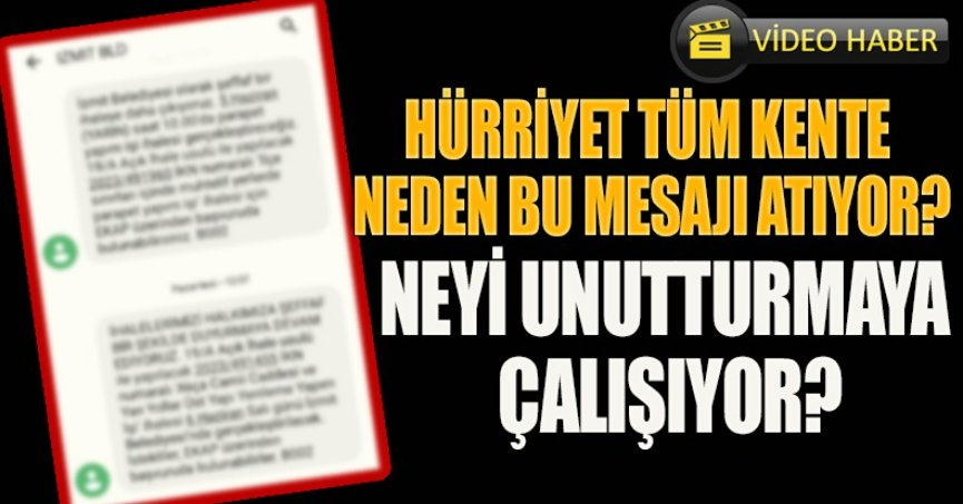 HÜRRİYET TÜM KENTE NEDEN BU MESAJI ATIYOR?