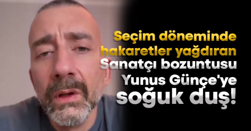 Sanatçı bozuntusu Yunus Günçe'ye soğuk duş!