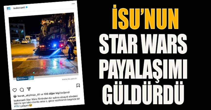 İSU’NUN STAR WARS PAYALAŞIMI GÜLDÜRDÜ