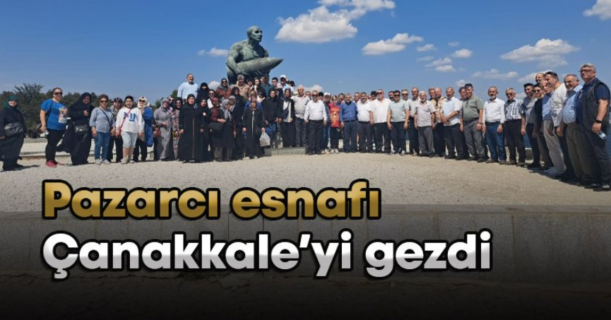 Pazarcı esnafı Çanakkale’yi gezdi