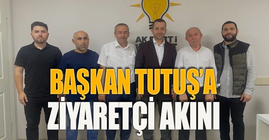 BAŞKAN TUTUŞ’A ZİYARETÇİ AKINI