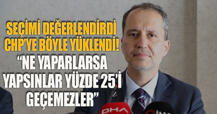 SEÇİMİ DEĞERLENDİRDİ CHP’YE BÖYLE YÜKLENDİ! “NE YAPARLARSA YAPSINLAR YÜZDE 25’İ GEÇEMEZLER”