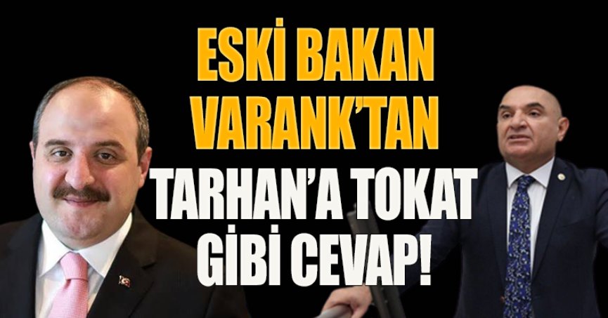 ESKİ BAKAN VARANK’TAN TARHAN’A TOKAT GİBİ CEVAP!