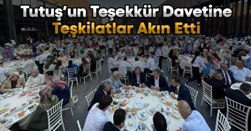 İZMİT’TE TUTUŞ’UN TEŞEKKÜR DAVETİNE TEŞKİLATLAR AKIN ETTİ 