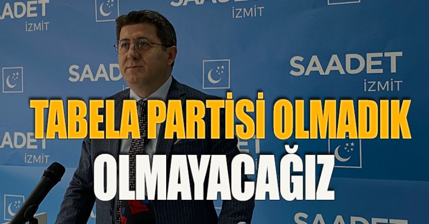 TABELA PARTİSİ OLMADIK, OLMAYACAĞIZ
