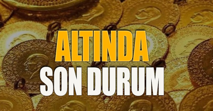 ALTINDA SON DURUM