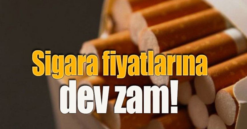 Sigara fiyatlarına dev zam!