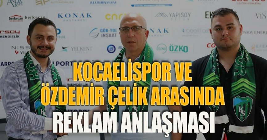 KOCAELİSPOR VE ÖZDEMİR ÇELİK ARASINDA REKLAM ANLAŞMASI