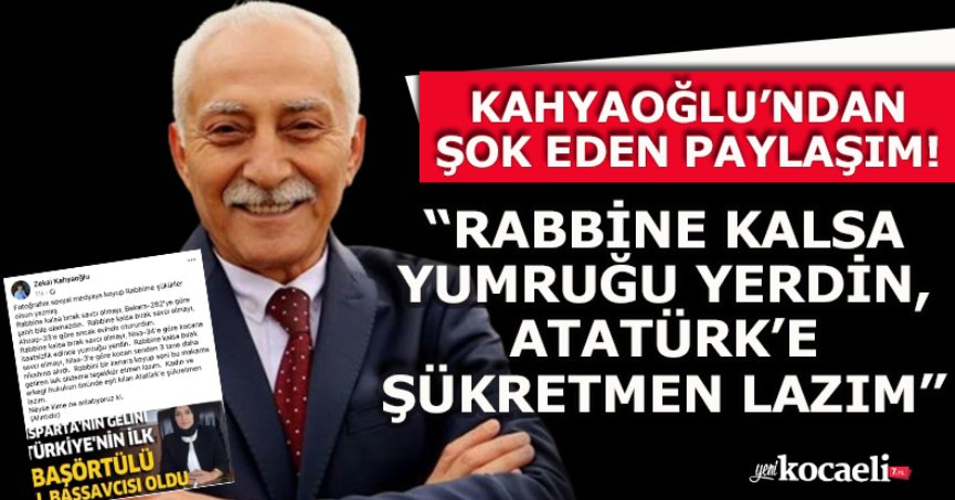 “RABBİNE KALSA YUMRUĞU YERDİN, ATATÜRK’E ŞÜKRETMEN LAZIM”